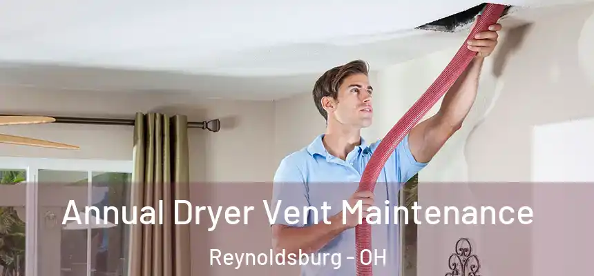  Annual Dryer Vent Maintenance Reynoldsburg - OH