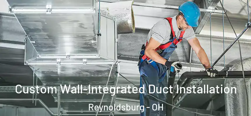  Custom Wall-Integrated Duct Installation Reynoldsburg - OH