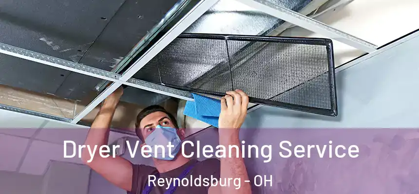  Dryer Vent Cleaning Service Reynoldsburg - OH