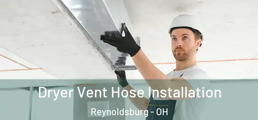  Dryer Vent Hose Installation Reynoldsburg - OH