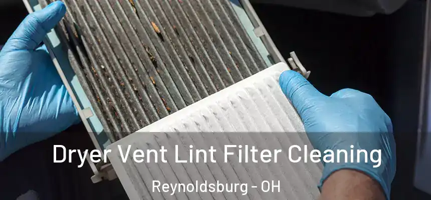  Dryer Vent Lint Filter Cleaning Reynoldsburg - OH