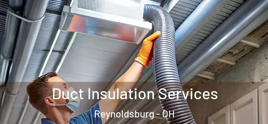  Duct Insulation Services Reynoldsburg - OH