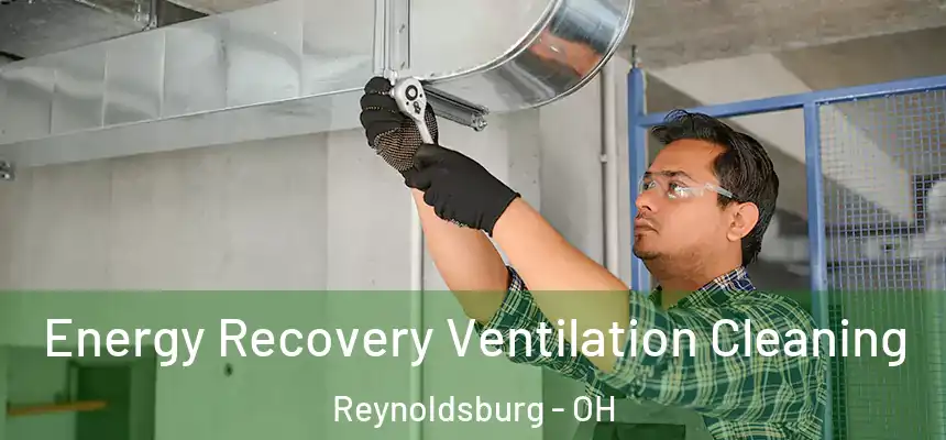  Energy Recovery Ventilation Cleaning Reynoldsburg - OH