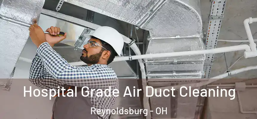 Hospital Grade Air Duct Cleaning Reynoldsburg - OH