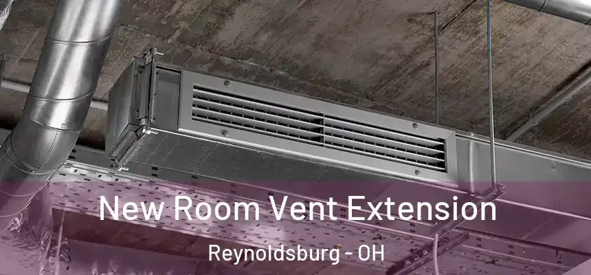  New Room Vent Extension Reynoldsburg - OH