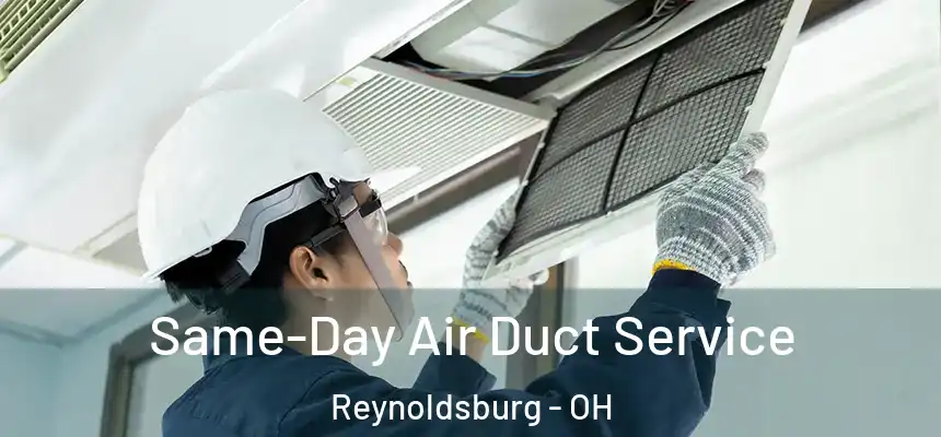 Same-Day Air Duct Service Reynoldsburg - OH