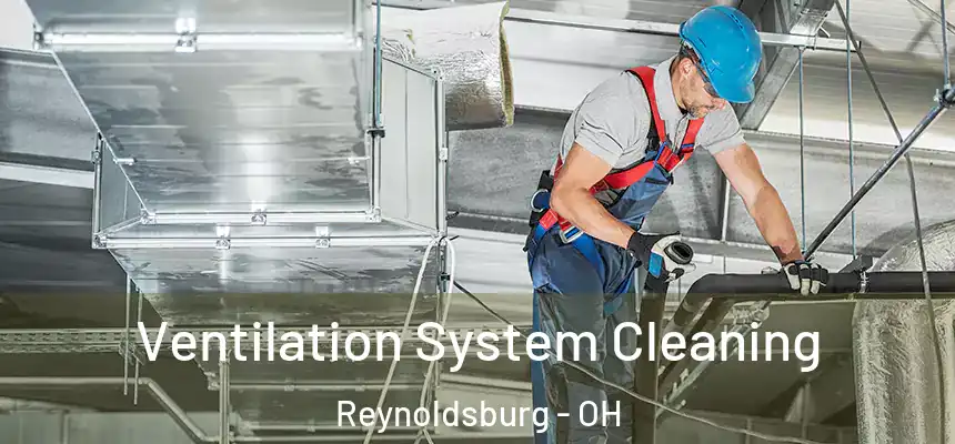  Ventilation System Cleaning Reynoldsburg - OH
