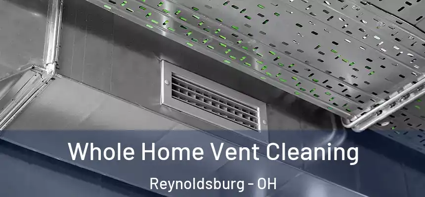  Whole Home Vent Cleaning Reynoldsburg - OH